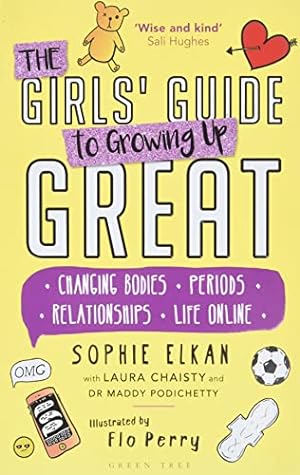 Image du vendeur pour The Girls' Guide to Growing Up Great: Changing Bodies, Periods, Relationships, Life Online by Elkan, Sophie, Chaisty, Laura, Podichetty, Maddy [Paperback ] mis en vente par booksXpress