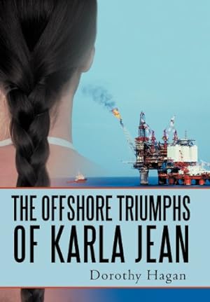 Seller image for The Offshore Triumphs of Karla Jean by Hagan, Dorothy [Hardcover ] for sale by booksXpress