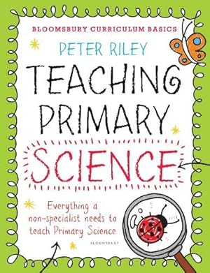 Seller image for Bloomsbury Curriculum Basics: Teaching Primary Science by Riley, Peter [Paperback ] for sale by booksXpress