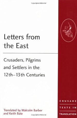 Seller image for Letters from the East: Crusaders, Pilgrims and Settlers in the 12th13th Centuries (Crusade Texts in Translation) by Barber, Malcolm, Bate, Keith [Paperback ] for sale by booksXpress