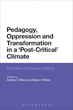 Immagine del venditore per Pedagogy, Oppression and Transformation in a 'Post-Critical' Climate: The Return of Freirean Thinking [Paperback ] venduto da booksXpress