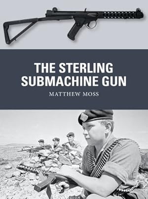 Image du vendeur pour The Sterling Submachine Gun (Weapon) by Moss, Matthew [Paperback ] mis en vente par booksXpress