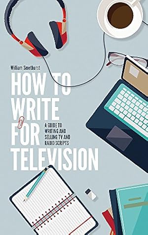 Imagen del vendedor de How to Write for Television by Smethurst, William [Paperback ] a la venta por booksXpress