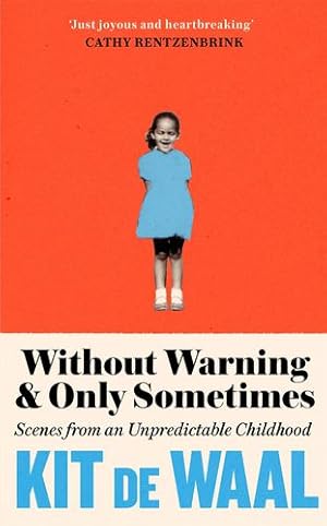 Seller image for Without Warning and Only Sometimes: Scenes from an Unpredictable Childhood by Waal, Kit de [Paperback ] for sale by booksXpress