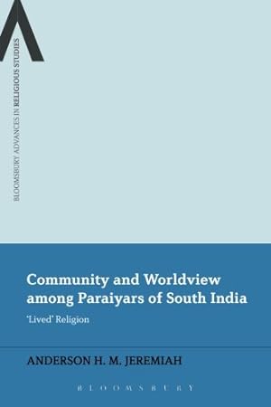 Seller image for Community and Worldview among Paraiyars of South India: 'Lived' Religion (Bloomsbury Advances in Religious Studies) by Jeremiah, Anderson H M [Paperback ] for sale by booksXpress