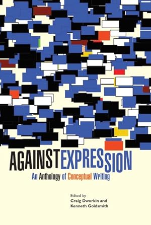 Seller image for Against Expression : An Anthology of Conceptual Writing for sale by GreatBookPrices