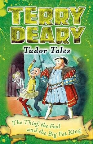 Seller image for Tudor Tales: The Thief, the Fool and the Big Fat King by Deary, Terry [Paperback ] for sale by booksXpress