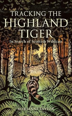 Seller image for Tracking The Highland Tiger: In Search of Scottish Wildcats by Taylor, Marianne [Paperback ] for sale by booksXpress