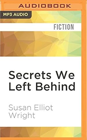 Seller image for Secrets We Left Behind: A Novel by Wright, Susan Elliot [MP3 CD ] for sale by booksXpress