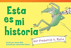 Seller image for Teacher Created Materials - Literary Text: Esta es mi historia por Frederick V. Rana (This is My Story by Frederick G. Frog) - Grade 1 - Guided Reading Level E by James Reid [Paperback ] for sale by booksXpress