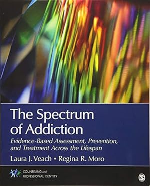 Seller image for The Spectrum of Addiction: Evidence-Based Assessment, Prevention, and Treatment Across the Lifespan (Counseling and Professional Identity) by Veach, Laura J., Moro, Regina R. [Paperback ] for sale by booksXpress