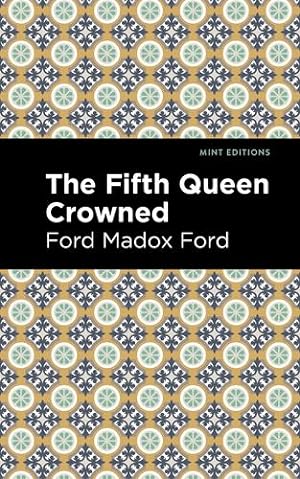 Seller image for The Fifth Queen Crowned (Mint Editions) by Ford, Ford Madox [Hardcover ] for sale by booksXpress
