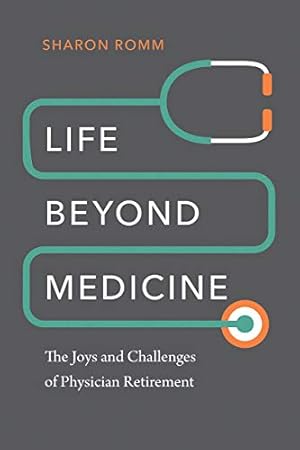 Immagine del venditore per Life beyond Medicine: The Joys and Challenges of Physician Retirement by Romm MD, Sharon [Paperback ] venduto da booksXpress