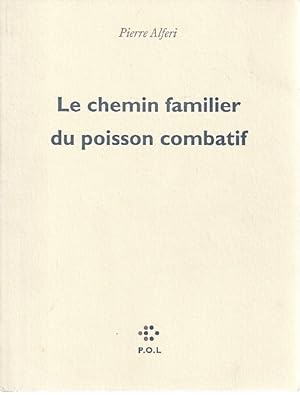 Bild des Verkufers fr Le chemin familier du poisson combatif, zum Verkauf von L'Odeur du Book
