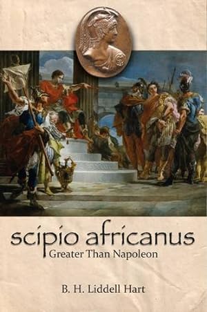Imagen del vendedor de Scipio Africanus: Greater Than Napoleon by Basil Henry Liddell Hart (author) [Paperback ] a la venta por booksXpress