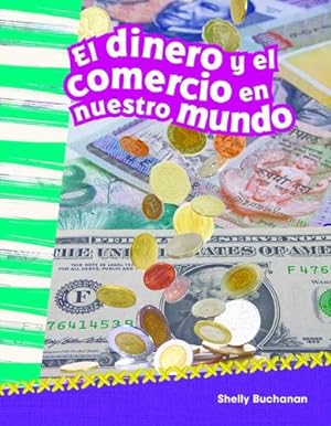 Seller image for Teacher Created Materials - Primary Source Readers Content and Literacy: El dinero y el comercio en nuestro mundo (Money and Trade in Our World) - - Grade 2 - Guided Reading Level L by Shelly Buchanan [Paperback ] for sale by booksXpress