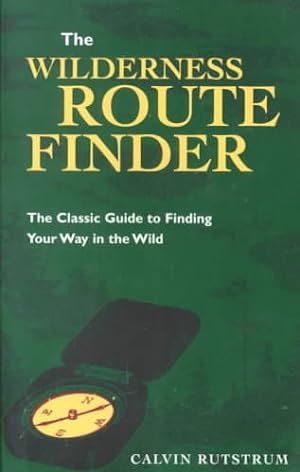 Seller image for Wilderness Route Finder : The Classic Guide to Finding Your Way in the Wild for sale by GreatBookPrices