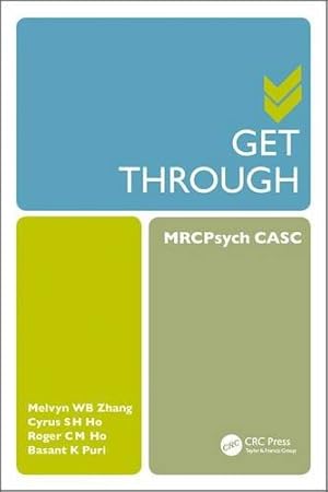 Seller image for Get Through MRCPsych CASC by Ho, Cyrus S. H., Zhang, Melvyn W. B., Ho, Roger C. M., Puri, Basant K. [Paperback ] for sale by booksXpress