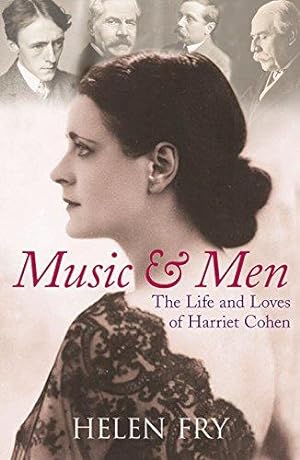 Bild des Verkufers fr Music and Men: The Life and Loves of Harriet Cohen zum Verkauf von WeBuyBooks