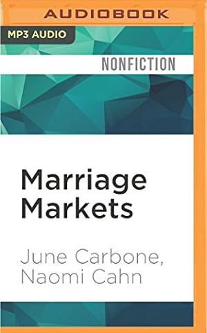 Seller image for Marriage Markets by June Carbone, Naomi Cahn [MP3 CD ] for sale by booksXpress