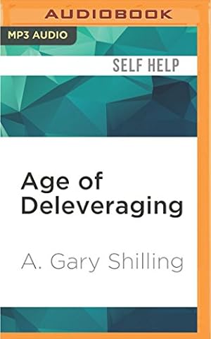 Seller image for Age of Deleveraging: Investment Strategies for a Decade of Slow Growth and Deflation, Updated Edition by Shilling, A. Gary [MP3 CD ] for sale by booksXpress