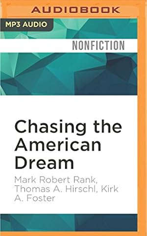 Seller image for Chasing the American Dream: Understanding What Shapes Our Fortunes by Rank, Mark Robert, Hirschl, Thomas A., Foster, Kirk A. [MP3 CD ] for sale by booksXpress