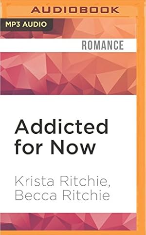 Seller image for Addicted for Now by Ritchie, Becca, Ritchie, Krista [MP3 CD ] for sale by booksXpress