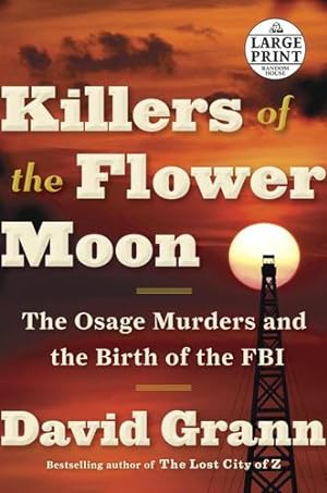 Bild des Verkufers fr Killers of the Flower Moon: The Osage Murders and the Birth of the FBI (Random House Large Print) by Grann, David [Paperback ] zum Verkauf von booksXpress