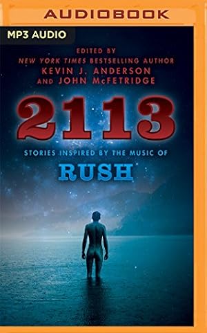 Seller image for 2113: Stories Inspired by the Music of Rush by Anderson (Editor), Kevin J., McFetridge, John [MP3 CD ] for sale by booksXpress