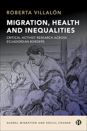 Seller image for Migration, Health, and Inequalities: Critical Activist Research across Ecuadorean Borders (Global Migration and Social Change) by Villalón, Roberta [Paperback ] for sale by booksXpress