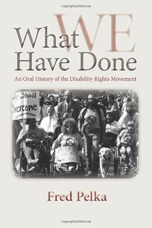 Seller image for What We Have Done: An Oral History of the Disability Rights Movement by Pelka, Fred [Paperback ] for sale by booksXpress
