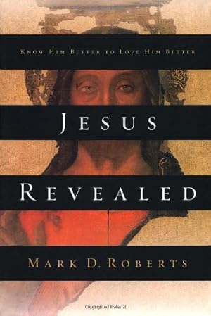 Immagine del venditore per Jesus Revealed: Know Him Better to Love Him Better by Roberts, Mark D. [Paperback ] venduto da booksXpress