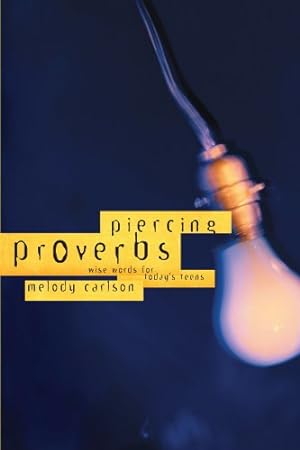 Immagine del venditore per Piercing Proverbs (Wise Words for Today's Teens) by Carlson, Melody [Paperback ] venduto da booksXpress