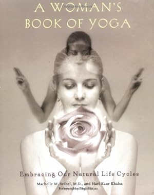 Seller image for A Woman's Book of Yoga: Embracing Our Natural Life Cycles by Machelle M. Seibel, Hari Kaur Khalsa [Paperback ] for sale by booksXpress