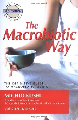 Bild des Verkufers fr The Macrobiotic Way: The Definitive Guide to Macrobiotic Living by Kushi, Michio, Blauer, Stephen, Esko, Wendy [Paperback ] zum Verkauf von booksXpress
