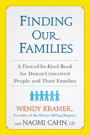 Seller image for Finding Our Families: A First-of-Its-Kind Book for Donor-Conceived People and Their Families by Kramer, Wendy, Cahn, Naomi [Paperback ] for sale by booksXpress