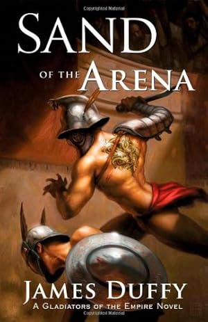 Seller image for Sand of the Arena: A Gladiators of the Empire Novel (The Gladiators of the Empire Novels) by Duffy, James [Paperback ] for sale by booksXpress