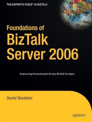 Seller image for Foundations of BizTalk Server 2006 by Woolston, Daniel [Paperback ] for sale by booksXpress