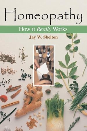 Seller image for Homeopathy: How It Really Works by Shelton, Jay W. [Paperback ] for sale by booksXpress