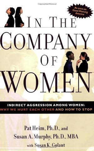Seller image for In the Company of Women: Indirect Aggression Among Women: Why We Hurt Each Other and How to Stop by Heim, Pat, Murphy, Susan, Golant, Susan K. [Paperback ] for sale by booksXpress