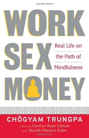 Seller image for Work, Sex, Money: Real Life on the Path of Mindfulness by Trungpa, Chogyam [Paperback ] for sale by booksXpress