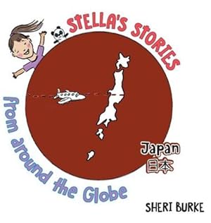 Immagine del venditore per Stella's Stories From Around the Globe: Japan æ¥æ¬ by Burke, Sheri [Hardcover ] venduto da booksXpress