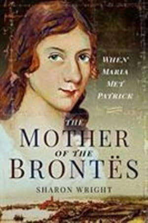 Seller image for The Mother of the Bront«s: When Maria Met Patrick by Wright, Sharon [Paperback ] for sale by booksXpress