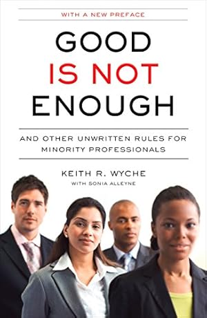 Seller image for Good Is Not Enough: And Other Unwritten Rules for Minority Professionals by Wyche, Keith R. [Paperback ] for sale by booksXpress