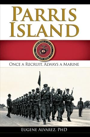 Immagine del venditore per Parris Island: Once a Recruit, Always a Marine by Alvarez PhD, Eugene [Paperback ] venduto da booksXpress