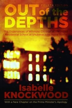 Seller image for Out of the Depths: Experiences of Mi'kmaw Children at the Indian Residential School at Shubenacadie, Nova Scotia by Knockwood, Isabelle [Paperback ] for sale by booksXpress