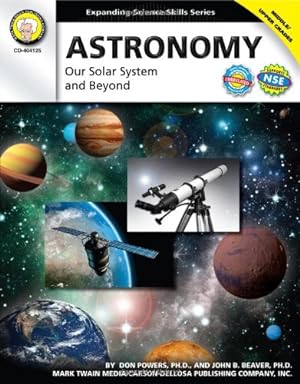 Seller image for Astronomy, Grades 6 - 12: Our Solar System and Beyond (Expanding Science Skills Series) by Powers Ph.D., Don, Beaver Ph.D., John B. [Paperback ] for sale by booksXpress