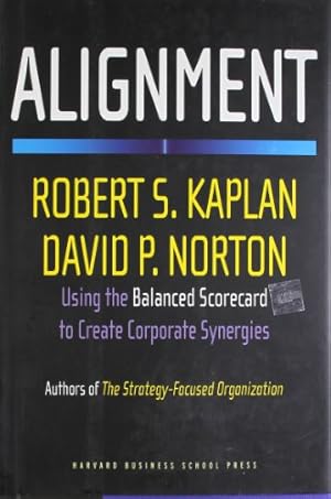 Seller image for Alignment: Using the Balanced Scorecard to Create Corporate Synergies by Kaplan, Robert S., Norton, David P. [Hardcover ] for sale by booksXpress