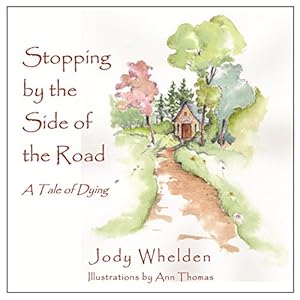 Seller image for Stopping by the Side of the Road: A Tale About Dying by Jody Whelden [Paperback ] for sale by booksXpress