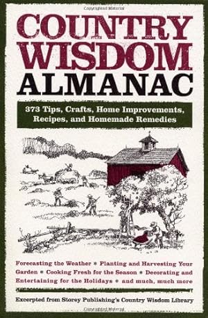 Imagen del vendedor de Country Wisdom Almanac: 373 Tips, Crafts, Home Improvements, Recipes, and Homemade Remedies (Wisdom and Know-How) by Editors of Storey Publishing's Country Wisdom Bulletins [Paperback ] a la venta por booksXpress